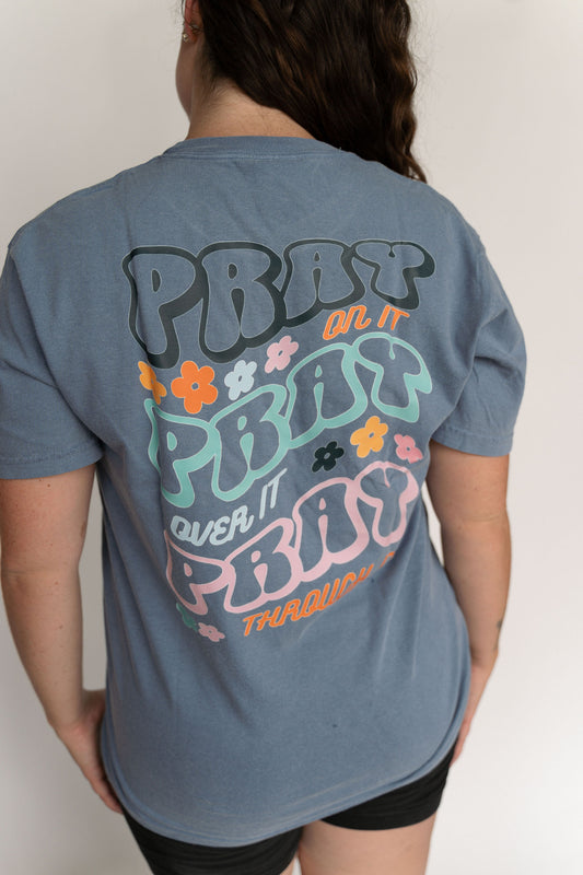 PRAY THROUGH IT TEE